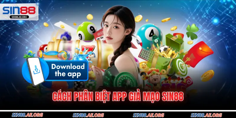 Cách phân biệt app giả mạo Sin88