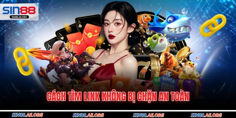 Cách tìm link không bị chặn an toàn