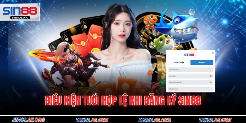 Điều kiện tuổi hợp lệ khi đăng ký Sin88