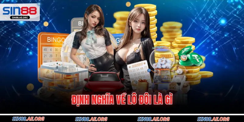 Định nghĩa về lô đôi là gì