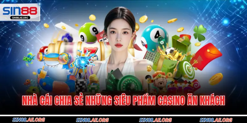 Nhà cái chia sẻ những siêu phẩm casino ăn khách