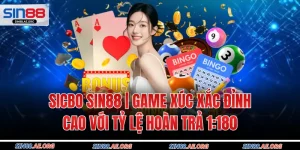 Sicbo SIN88 | Game Xúc Xắc Đỉnh Cao Với Tỷ Lệ Hoàn Trả 1:180