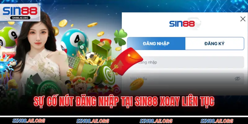 Sự cố nút đăng nhập tại Sin88 xoay liên tục
