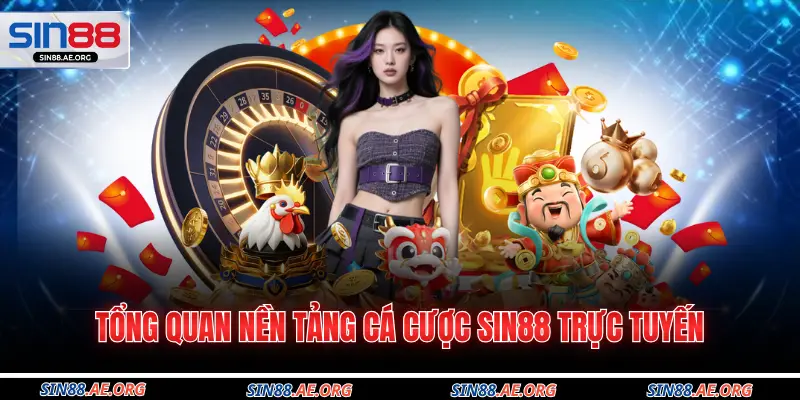 Tổng quan nền tảng cá cược Sin88 trực tuyến